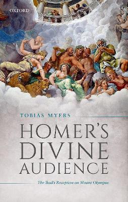 Homer's Divine Audience: The Iliad's Reception on Mount Olympus book
