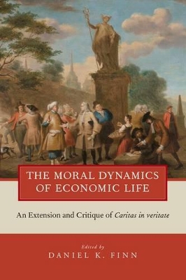 The Moral Dynamics of Economic Life by Daniel K. Finn