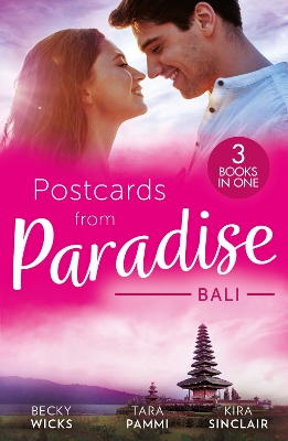 Postcards From Paradise: Bali: Enticed by Her Island Billionaire / The Man to Be Reckoned With / The Sinner's Secret by Becky Wicks