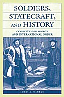 Soldiers, Statecraft, and History book