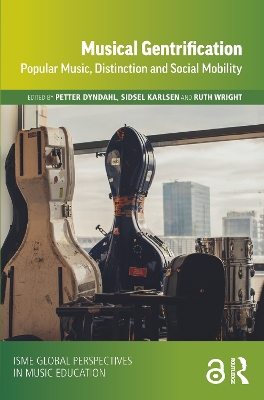 Musical Gentrification: Popular Music, Distinction and Social Mobility book