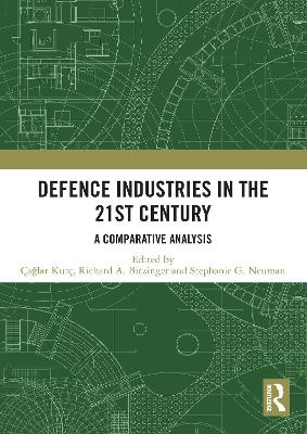 Defence Industries in the 21st Century: A Comparative Analysis by Çağlar Kurç