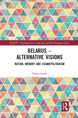 Belarus - Alternative Visions: Nation, Memory and Cosmopolitanism book
