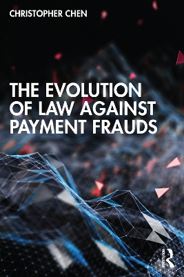 The Evolution of Law against Payment Frauds by Christopher Chen