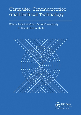 Computer, Communication and Electrical Technology: Proceedings of the International Conference on Advancement of Computer Communication and Electrical Technology (ACCET 2016), West Bengal, India, 21-22 October 2016 book