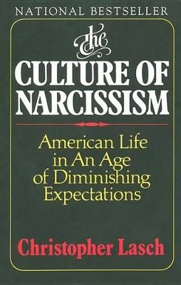 The The Culture of Narcissism: American Life in an Age of Diminishing Expectations by Christopher Lasch