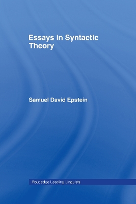 Essays in Syntactic Theory by Samuel David Epstein