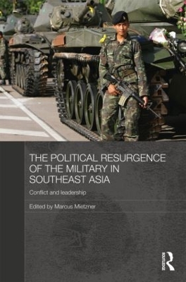 The Political Resurgence of the Military in Southeast Asia by Marcus Mietzner