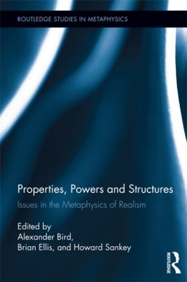 Properties, Powers and Structures by Alexander Bird