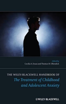 Wiley-Blackwell Handbook of the Treatment of Childhood and Adolescent Anxiety book