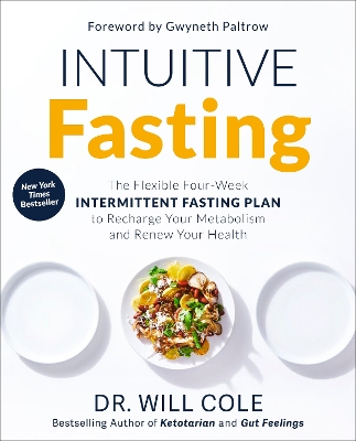 Intuitive Fasting: The Flexible Four-Week Intermittent Fasting Plan to Recharge Your Metabolism and Renew Your Health by Dr Will Cole