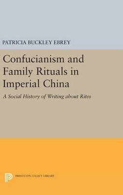 Confucianism and Family Rituals in Imperial China by Patricia Buckley Ebrey