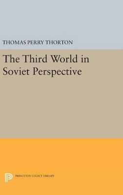 Third World in Soviet Perspective by Thomas Perry Thorton