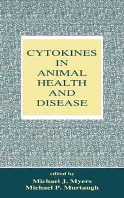 Cytokines in Animal Health and Disease by Michael J. Myers