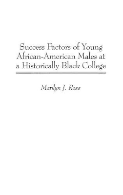 Success Factors of Young African-American Males at a Historically Black College book