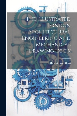 The Illustrated London Architectural Engineering and Mechanical Drawing-Book book