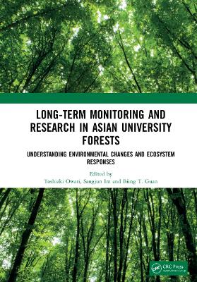 Long-Term Monitoring and Research in Asian University Forests: Understanding Environmental Changes and Ecosystem Responses book