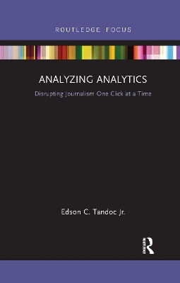 Analyzing Analytics: Disrupting Journalism One Click at a Time by Edson Tandoc Jr.