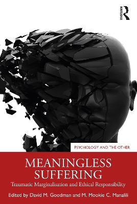 Meaningless Suffering: Traumatic Marginalisation and Ethical Responsibility by David Goodman