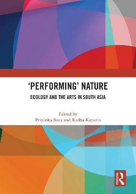 'Performing’ Nature: Ecology and the Arts in South Asia book