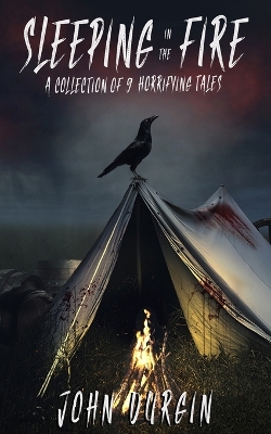 Sleeping In The Fire: A Collection of 9 Horrifying Tales book