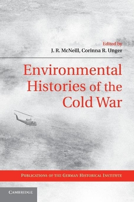 Environmental Histories of the Cold War by J. R. McNeill