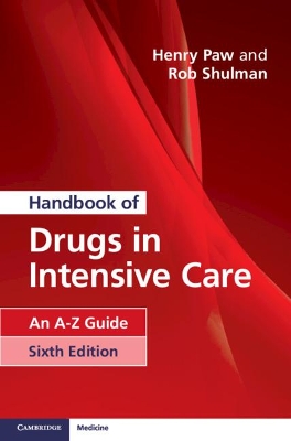 Handbook of Drugs in Intensive Care: An A-Z Guide by Henry Paw