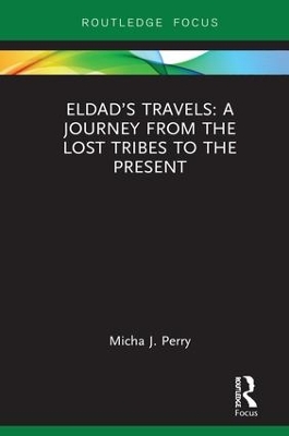 Eldad’s Travels: A Journey from the Lost Tribes to the Present by Micha Perry