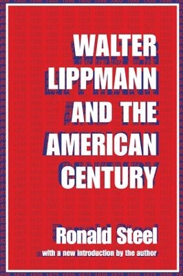 Walter Lippmann and the American Century by Ronald Steel