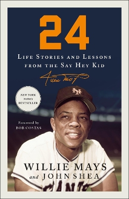 24: Life Stories and Lessons from the Say Hey Kid by Willie Mays