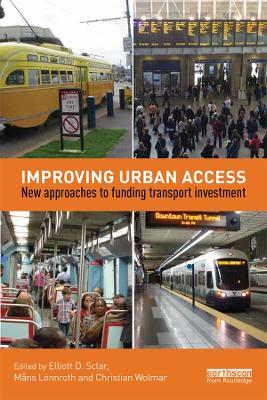 Improving Urban Access: New Approaches to Funding Transport Investment by Elliott Sclar