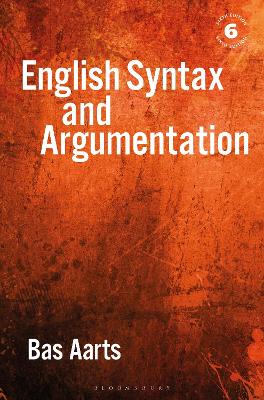 English Syntax and Argumentation by Bas Aarts