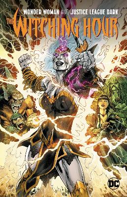 Wonder Woman and The Justice League Dark: The Witching Hour by James Tynion IV