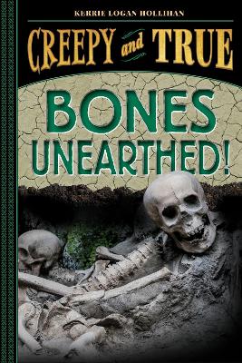 Bones Unearthed!: (Creepy and True #3) book