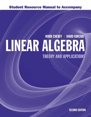 Student Resource Manual To Accompany Linear Algebra: Theory And Application by Ward Cheney