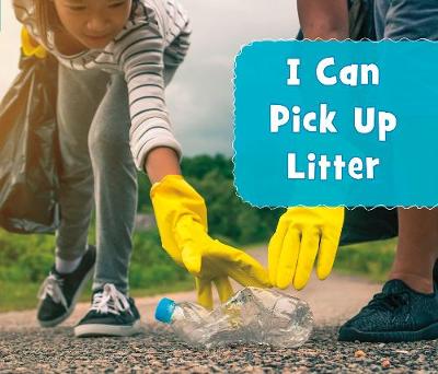 I Can Pick Up Litter by Mari Schuh