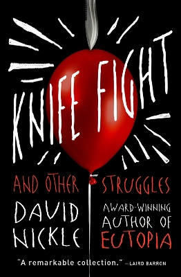 Knife Fight: And Other Struggles by David Nickle