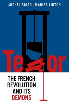 Terror: The French Revolution and Its Demons by Michel Biard
