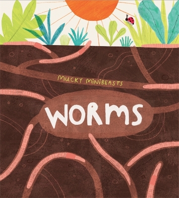 Mucky Minibeasts: Worms by Susie Williams