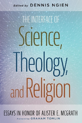 The Interface of Science, Theology, and Religion book