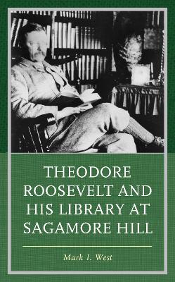 Theodore Roosevelt and His Library at Sagamore Hill book