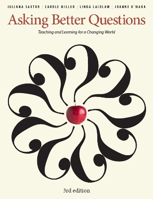 Asking Better Questions: Teaching and Learning for a Changing World book