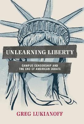 Unlearning Liberty by Greg Lukianoff