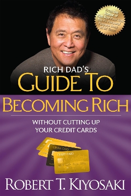 Rich Dad's Guide to Becoming Rich Without Cutting Up Your Credit Cards book
