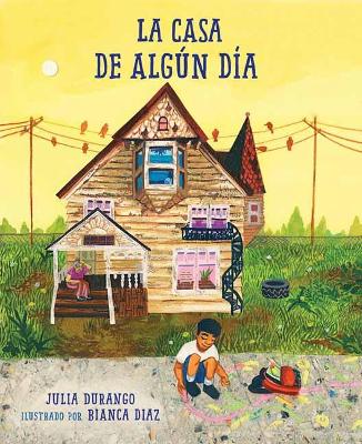 La casa de algún día by Julia Durango