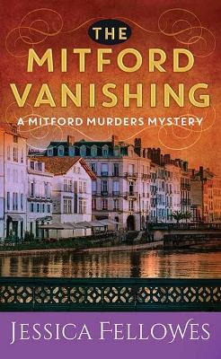 The Mitford Vanishing: A Mitford Murders Mystery by Jessica Fellowes