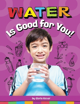Water Is Good For You by Gloria Koster