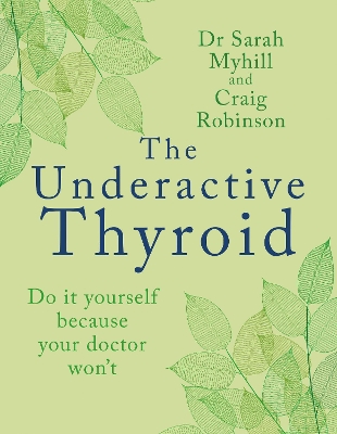 The Underactive Thyroid: Do it yourself because your doctor won't book