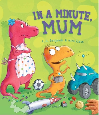Storytime: In a Minute, Mum by A. H. Benjamin