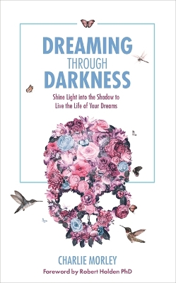 Dreaming through Darkness by Charlie Morley